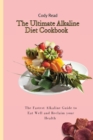 The Ultimate Alkaline Diet Cookbook : The Fastes Alkaline Guide to Eat well and Reclaim your Health - Book