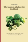 The Inspired Alkaline Diet Cookbook : Fast Recipes to Detox your Body and Improve your Health - Book