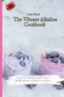 The Vibrant Alkaline Cookbook : Super Fast Alkaline Guide to lose Weight quickly and Boost your Brain - Book