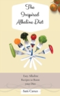 The Inspired Alkaline Diet : Easy Alkaline Recipes to Boost your Diet - Book