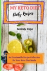 My Keto Diet Daily Recipes : An Unmissable Recipe Collection for Your Keto Diet Meals - Book