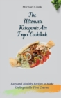 The Ultimate Ketogenic Air Fryer Cookbook : Easy and Healthy Recipes to Make Unforgettable First Courses - Book