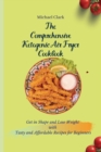 The Comprehensive Ketogenic Air Fryer Cookbook : Get in Shape and Lose Weight with Tasty and Affordable Recipes for Beginners - Book