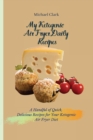 My Ketogenic Air Fryer Daily Recipes : A Handful of Quick, Delicious Recipes for Your Ketogenic Air Fryer Diet - Book