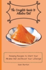 The Complete Guide to Alkaline Diet : Amazing Recipes to Start Your Alkaline Diet and Boost Your Lifestyle - Book