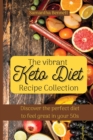 The vibrant Keto Diet Recipe Collection : Discover the perfect diet to feel great in your 50s - Book
