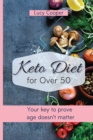 Keto Diet for Over 50 : Your key to prove age doesn't matter - Book