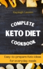 Complete Keto Diet Cookbook : Easy-to-prepare Keto ideas for everyday meals - Book