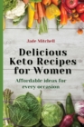 Delicious Keto Recipes for Women : Affordable ideas for every occasion - Book