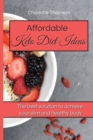 Affordable Keto Diet Ideas : The best solution to achieve your slim and healthy body - Book