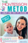 The Montessori method : Help me do it on my own from 0 to 3 years. 101+ illustrated Montessori activities to enhance your child's development and learning - Book