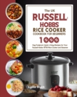 The UK Russell Hobbs Rice CookerCookbook For Beginners : 1000-Day Foolproof, Quick & Easy Recipes for Your Russell Hobbs 19750 Rice Cooker and Steamer - Book