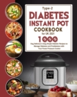 Type-2 Diabetes Instant Pot Cookbook for UK 2021 : 1000-Day Delicious & Easy Simple Diabetic Recipes to Manage Diabetes and Prediabetes with Your Power Pressure Cooker - Book