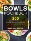Bowls Kochbuch : Die 200 besten Rezepte fur eine abwechslungsreiche und gesunde Ernahrung. - Book