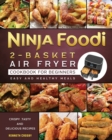 Ninja Foodi 2-Basket Air Fryer Cookbook for Beginners : Crispy, Tasty and Delicious Recipes for Easy and Healthy Meals - Book