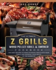The Ultimate Z Grills Wood Pellet Grill and Smoker Cookbook : The Easy Recipes To Make Stunning Meals With Your Family And Showing Your Skills At The Barbecue - Book