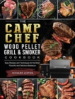 The Camp Chef Wood Pellet Grill & Smoker Cookbook : Easy Recipes and Techniques for the Most Flavorful and Delicious Barbecue - Book