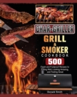 Char-Griller Grill & Smoker Cookbook : 500 Fresh and Foolproof Recipes to Eating Well, Looking Amazing, and Feeling Great - Book
