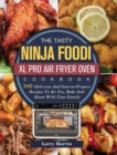 The Tasty Ninja Foodi XL Pro Air Fryer Oven Cookbook : 500 Delicious And Easy-to-Prepare Recipes To Air Fry, Bake And Roast With Your Family - Book