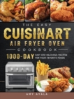 The Easy Cuisinart Air Fryer Oven Cookbook : 1000-Day Easy and Delicious Recipes for Your Favorite Foods - Book