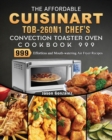 The Affordable Cuisinart TOB-260N1 Chef's Convection Toaster Oven Cookbook 999 : 999 Days Best Fresh and Healthy Recipes to Keep Healthy - Book