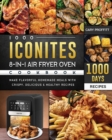 1000 Iconites 8-in-1 Air Fryer Oven Cookbook : Make Flavorful Homemade Meals with 1000 Days Crispy, Delicious & Healthy Recipes - Book
