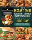 1500 Instant Omni Plus10-in-1 Air Fryer Toaster Oven Combo Cookbook : A Perfect Guide wtih 1500 Days Affordable, Fresh Recipes for Smart People - Book
