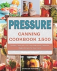 Pressure Canning Cookbook 1500 : The Best Guide with 1500 Days Bold, Fresh Flavors for Modern Recipes for Your Family - Book