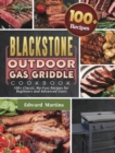 Blackstone Outdoor Gas Griddle Cookbook : 100+ Classic, No-Fuss Recipes for Beginners and Advanced Users - Book