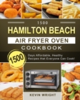 1500 Hamilton Beach Air Fryer Oven Cookbook : 1500 Days Affordable, Healthy Recipes that Everyone Can Cook! - Book