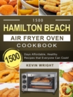 1500 Hamilton Beach Air Fryer Oven Cookbook : 1500 Days Affordable, Healthy Recipes that Everyone Can Cook! - Book