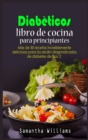 Diabeticos Libro de cocina Para principiantes : Mas de 50 recetas increiblemente deliciosas para los recien diagnosticados de diabetes de tipo 2 - Book