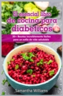 El Esencial Libro de cocina para diabeticos : 50+ Recetas increiblemente faciles para un estilo de vida saludable - Book