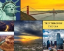 Trip Through the USA : Epic photographies from all over the USA - Book