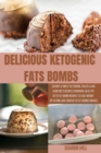 Delicious Ketogenic Fats Bombs : Savory & Sweet Ketogenic, Paleo & Low Carb Diets Recipes Cookbook: Healthy Keto Fat Bomb Recipes to Lose Weight by Eating Low-Carb Keto Fat Bombs Snacks - Book