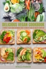 Delicious Vegan Cookbook : A Perfect Plant-Based Ketogenic Guide To Burn Fat And Eat Healthy Every Day - Book