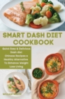 Smart Dash Diet Cookbook : Quick Easy & Delicious Dash diet Chinese Recipes a Healthy Alternative To Enhance Weight Loss Living - Book