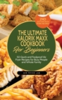 The Ultimate Kalorik Maxx Cookbook for Beginners : 50 Quick and Foolproof Air Fryer Recipes for Busy People and Whole Family - Book