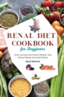 Renal Diet Cookbook for Beginners : Quick and Easy Low Sodium Recipes. Stop Kidney Disease and Avoid Dialysis - Book