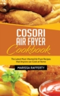 Cosori Air Fryer Cookbook : The Latest Most-Wanted Air Fryer Recipes that Anyone can Cook at Home - Book