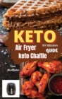 30 minutes keto air fryer + keto chaffle guide : A ketogenic diet 2021 for woman over 50 - Book