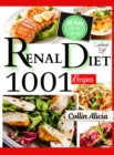 Renal Diet Cookbook : 1001 + Amazing Low-Sodium and Low-Potassium Recipes to Help You Eat Healthfully. Includes a 30-Day Meal Plan - Book