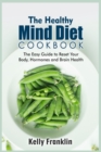The Healthy Mind Diet Cookbook : The Easy Guide to Reset Your Body, Hormones and Brain Health - Book