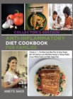 Anti-Inflammatory Diet Cookbook For Families : 2 Books in 1 The Most Easy Meal Plan for Busy People with 200 Delicious and Affordable Recipes to Rising Healthy of your Whole Family and Make Happy Kids - Book