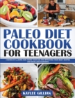 Paleo Diet Cookbook for Teenager : 3 Books in 1- Learn How Teens Your Age are Improving Their Body Shapes and Excelling in Sports - Book