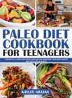 Paleo Diet Cookbook for Teenagers : 3 Books in 1- Learn How Teens Your Age are Improving Their Body Shapes and Excelling in Sports - Book