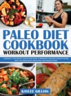 Paleo Diet Cookbook Workout Performance : 3 Books in 1 The Specific Step-By- Step Guide to Improving Your Body Shape by Eating What You Prefer While Practicing Your Favorite Sport - Book