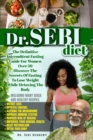Dr. Sebi : The Definitive Intermittent Fasting Guide For Women Over 50. Discover The Secrets Of Fasting To Lose Weight While Detoxing The Body. INCLUDING Many Quick And Healthy Recipes - Book