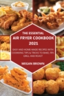 The Essential Air Fryer Cookbook 2021 : Easy and Home-made Recipes with Cooking Tips and Tricks to Bake, Fry, Grill and Roast. - Book