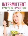 Intermittent Fasting Over 50 : Diet for Women Over 50 - Book